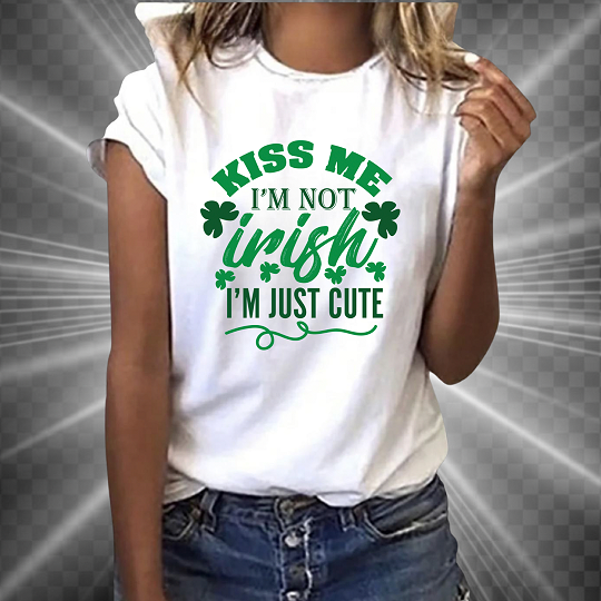 Kiss Me I'm Not Irish I'm Just Cute Short Sleeve T-Shirt